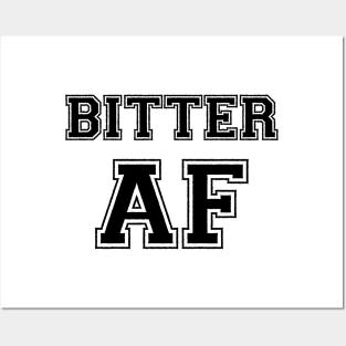 BITTER AF Posters and Art